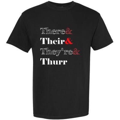 There Their Theyre Thurr Grammar Police Garment-Dyed Heavyweight T-Shirt