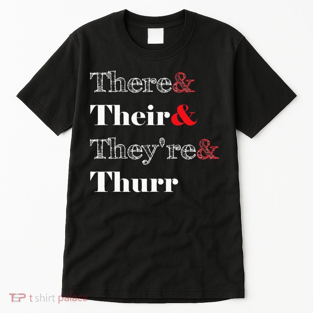 There Their Theyre Thurr Grammar Police Tall T-Shirt