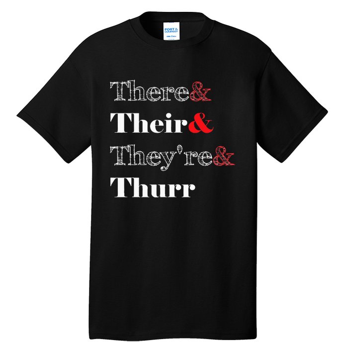 There Their Theyre Thurr Grammar Police Tall T-Shirt