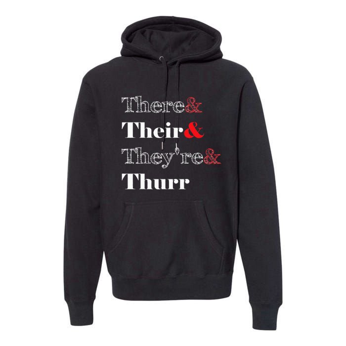 There Their Theyre Thurr Grammar Police Premium Hoodie