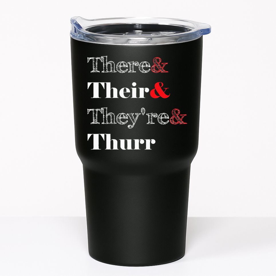 There Their Theyre Thurr Grammar Police Tumbler
