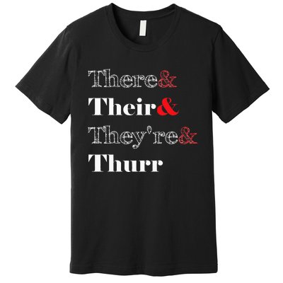 There Their Theyre Thurr Grammar Police Premium T-Shirt