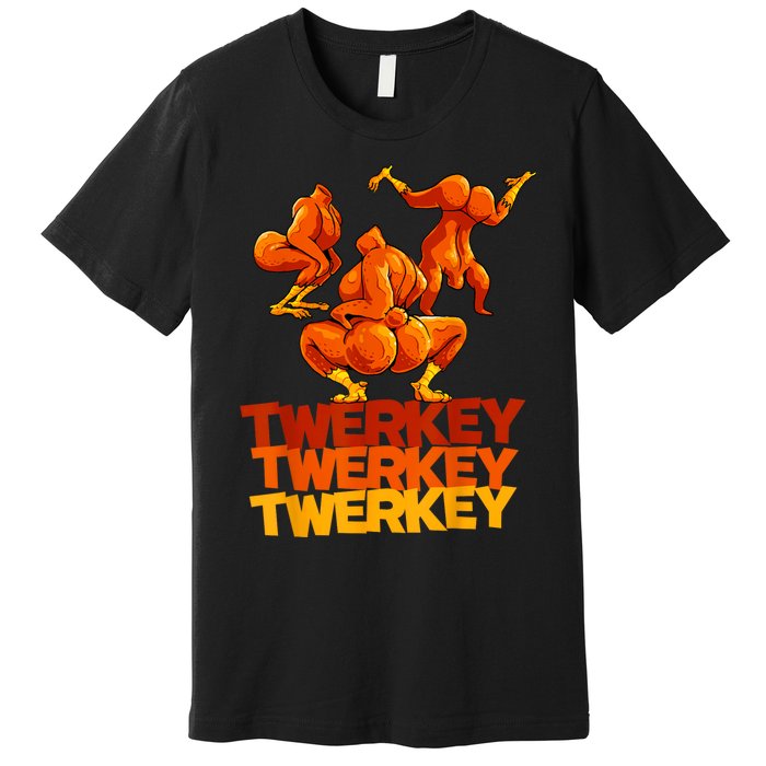 Twerkey Twerking Turkey Funny Thanksgiving Twerk Turkey Premium T-Shirt