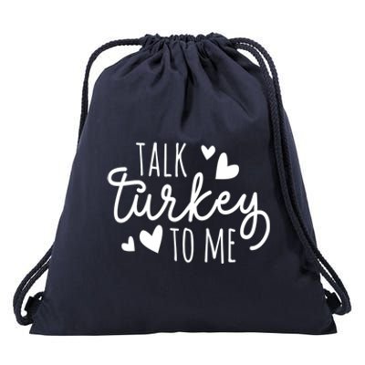 Talk Turkey To Me Thanksgiving Quote Holiday Saying Fall Gift Drawstring Bag