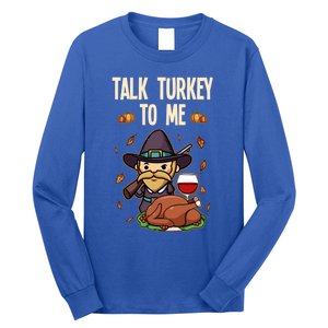 Talk Turkey To Me Fun Dinner Food Family Holiday Meaningful Gift Long Sleeve Shirt