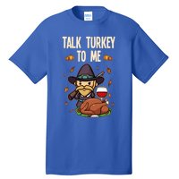 Talk Turkey To Me Fun Dinner Food Family Holiday Meaningful Gift Tall T-Shirt