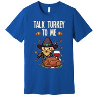 Talk Turkey To Me Fun Dinner Food Family Holiday Meaningful Gift Premium T-Shirt