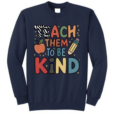 Teach Them To Be Kind Tall Sweatshirt