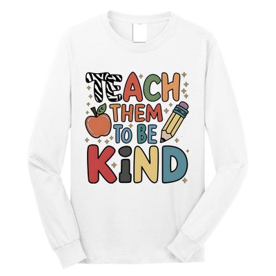 Teach Them To Be Kind Long Sleeve Shirt