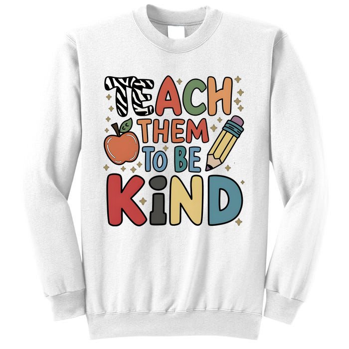 Teach Them To Be Kind Sweatshirt