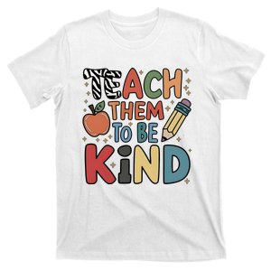 Teach Them To Be Kind T-Shirt