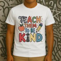 Teach Them To Be Kind T-Shirt
