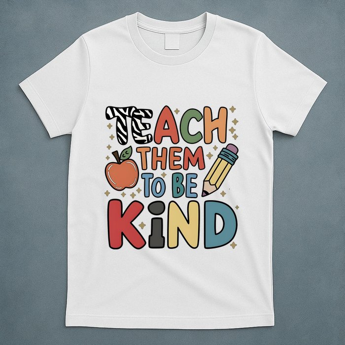Teach Them To Be Kind T-Shirt