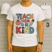Teach Them To Be Kind T-Shirt