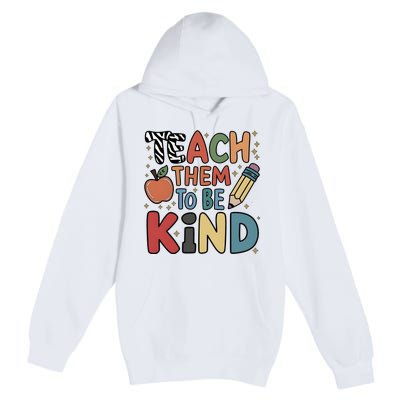 Teach Them To Be Kind Premium Pullover Hoodie