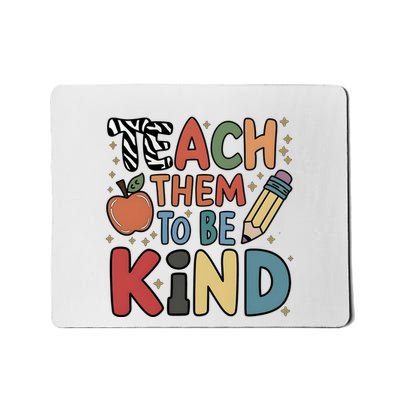 Teach Them To Be Kind Mousepad