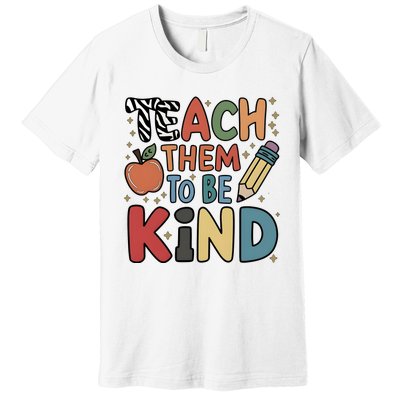 Teach Them To Be Kind Premium T-Shirt