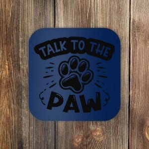 Talk To The Paw Coaster