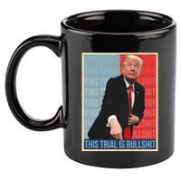 Trump This Trial Is Bullshit 11oz C Handle Ceramic Mug