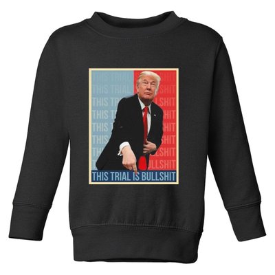 Trump This Trial Is Bullshit Toddler Sweatshirt
