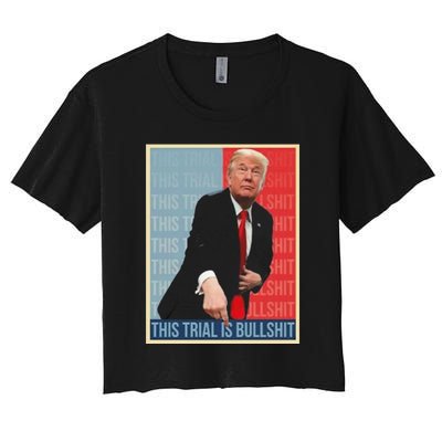 Trump This Trial Is Bullshit Women's Crop Top Tee