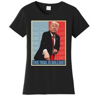 Trump This Trial Is Bullshit Women's T-Shirt