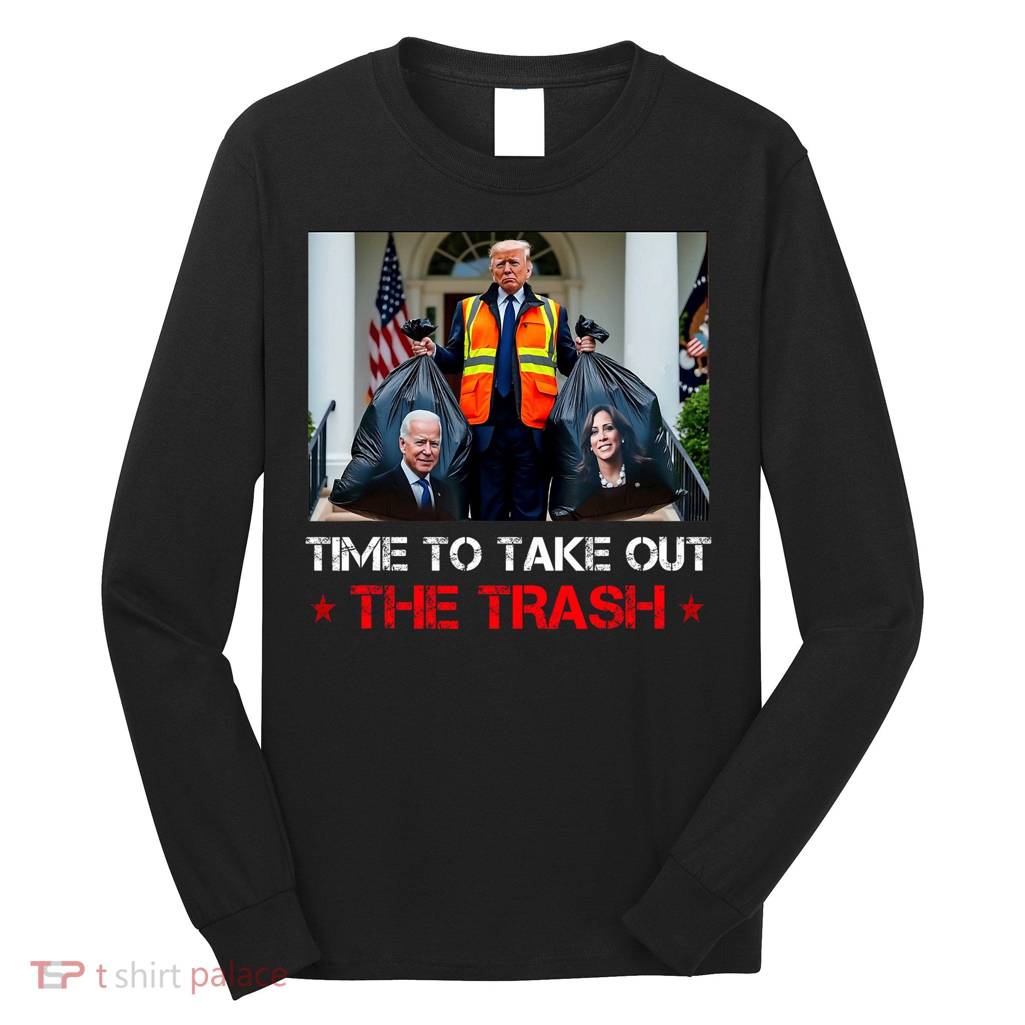 Time To Take Out The Trash Trump Garbage Man Long Sleeve Shirt