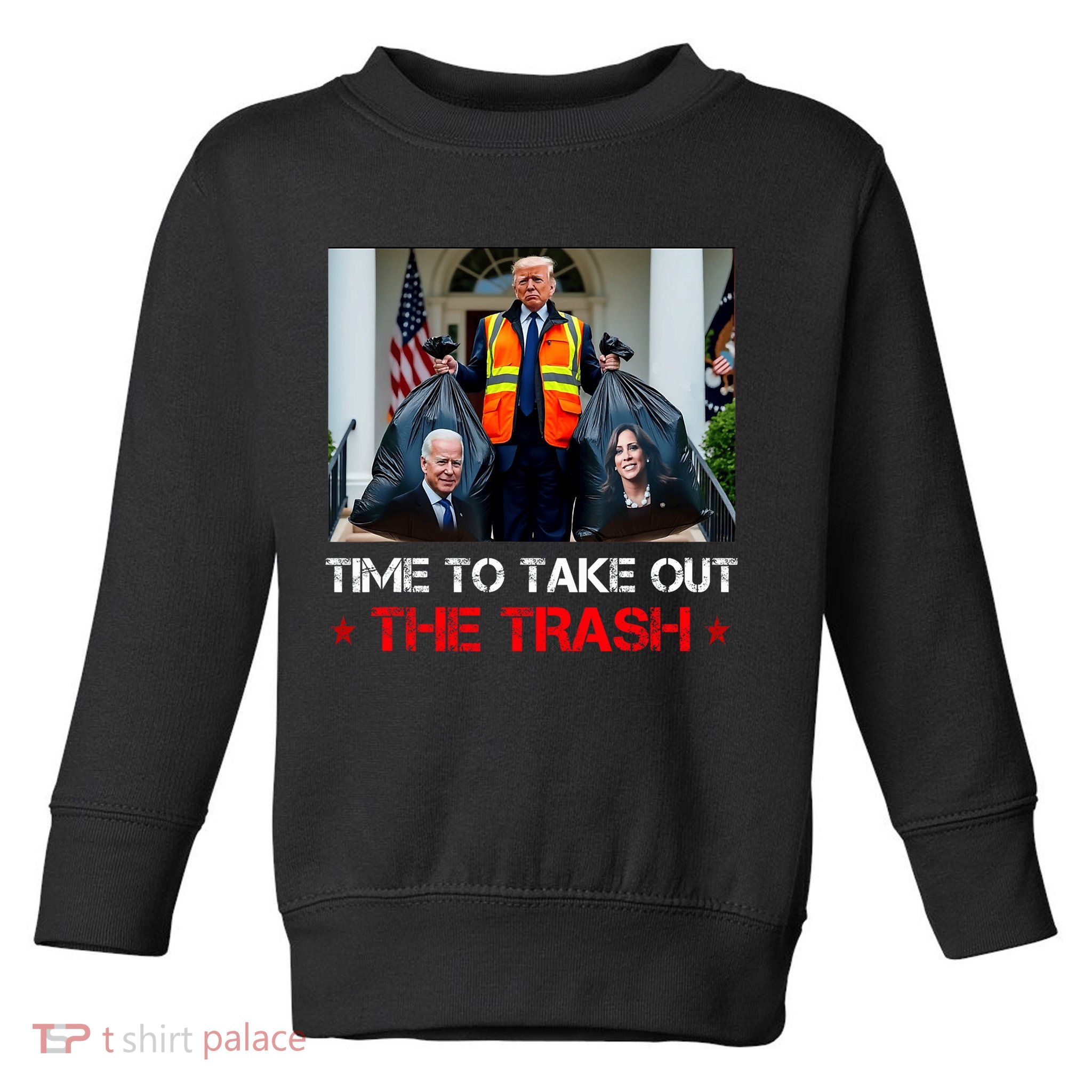 Time To Take Out The Trash Trump Garbage Man Toddler Sweatshirt