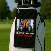 Time To Take Out The Trash Trump Garbage Man Golf Towel