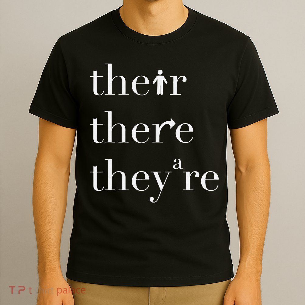 There Their They're English Teacher Funny Grammar Teacher T-Shirt