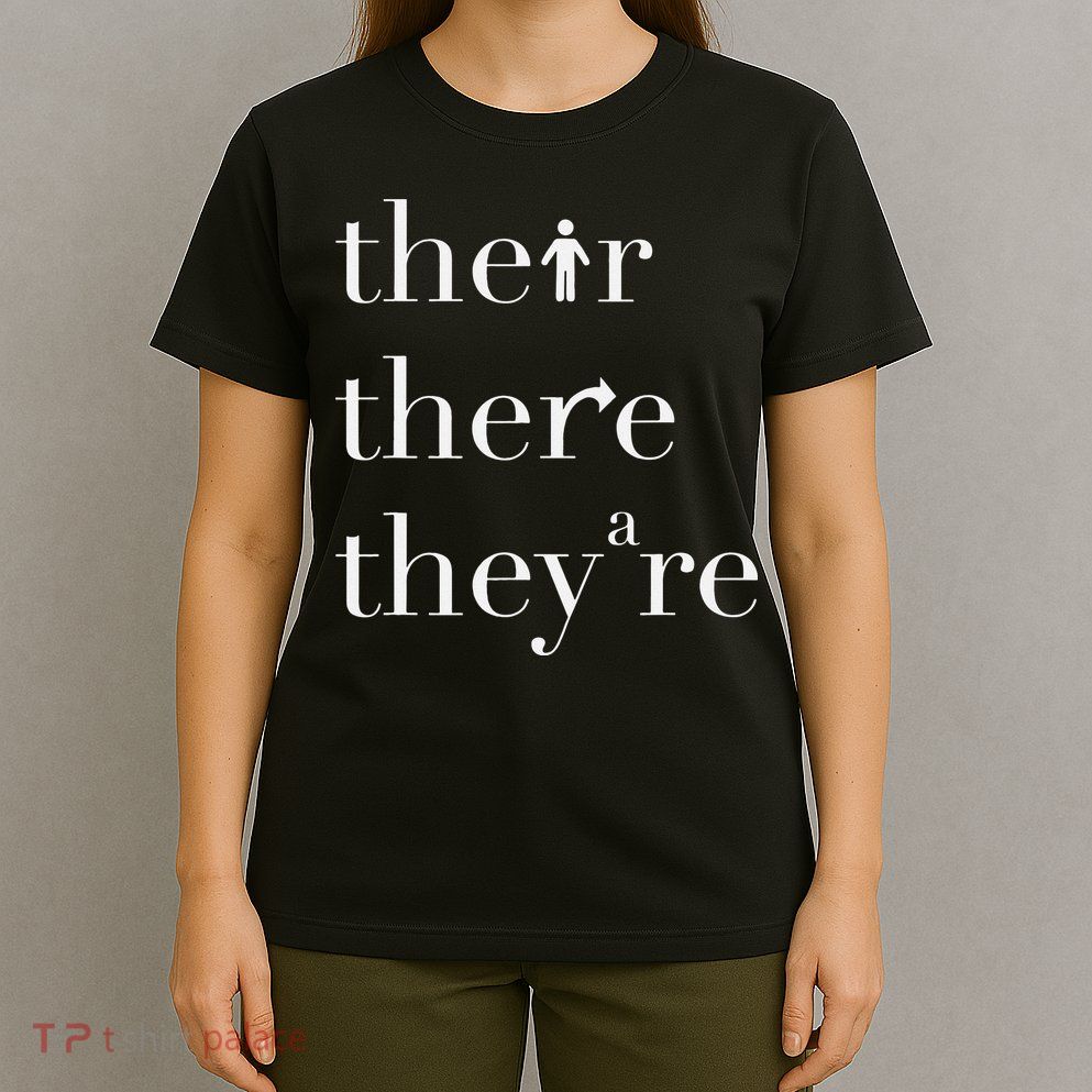 There Their They're English Teacher Funny Grammar Teacher T-Shirt