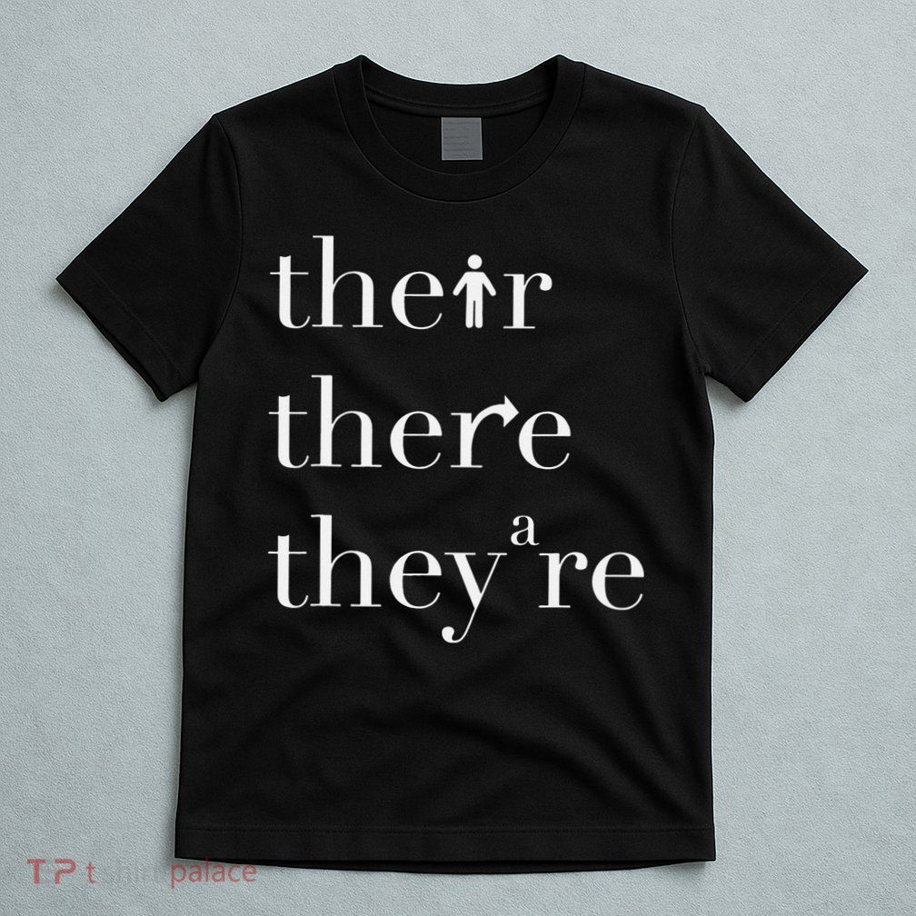 There Their They're English Teacher Funny Grammar Teacher T-Shirt