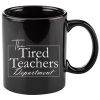 The Tired Teachers Department Teacher 11oz C Handle Ceramic Mug