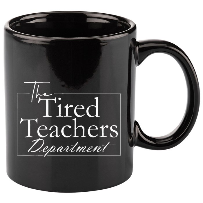 The Tired Teachers Department Teacher 11oz C Handle Ceramic Mug