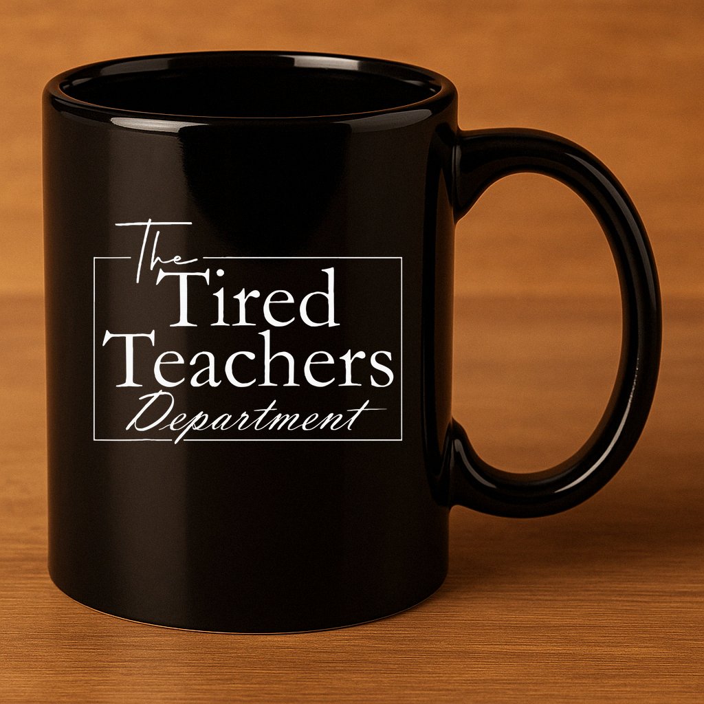 The Tired Teachers Department Teacher 11oz C Handle Ceramic Mug