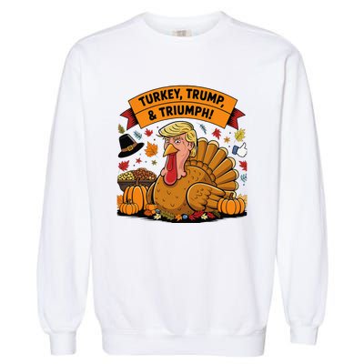 Turkey Trump & Triumph Thanksgiving 2024 Election Garment-Dyed Sweatshirt