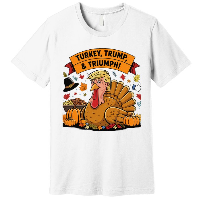 Turkey Trump & Triumph Thanksgiving 2024 Election Premium T-Shirt