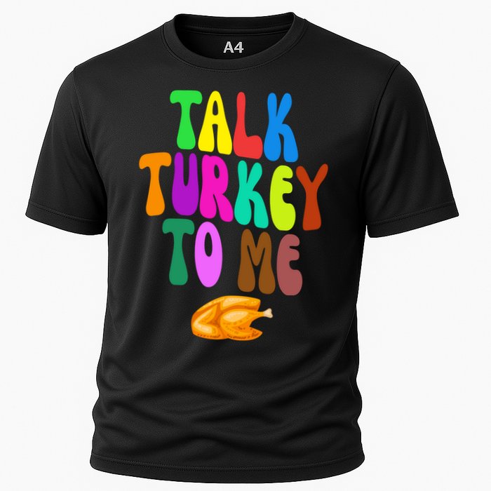 Talk Turkey To Me Funny Thanksgiving Cooling Performance Crew T-Shirt