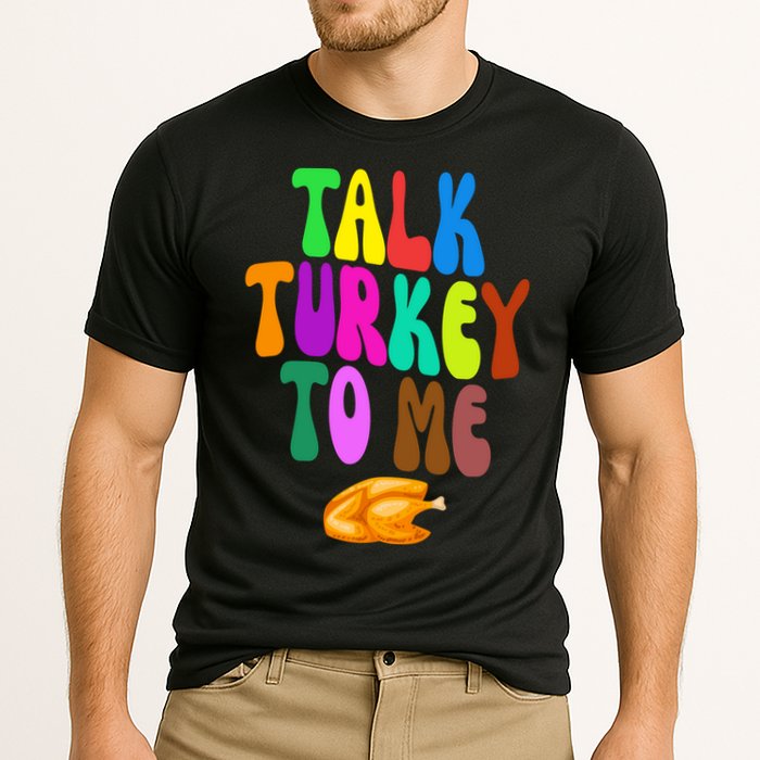 Talk Turkey To Me Funny Thanksgiving Cooling Performance Crew T-Shirt