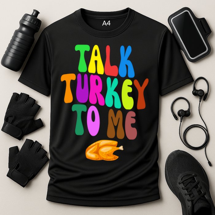 Talk Turkey To Me Funny Thanksgiving Cooling Performance Crew T-Shirt