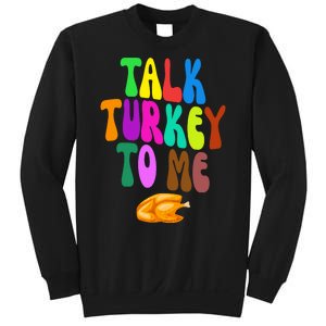 Talk Turkey To Me Funny Thanksgiving Sweatshirt