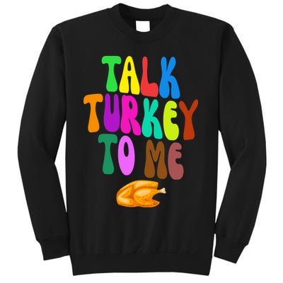 Talk Turkey To Me Funny Thanksgiving Sweatshirt