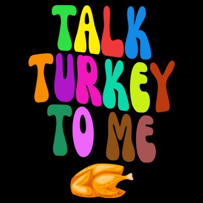 Talk Turkey To Me Funny Thanksgiving T-Shirt