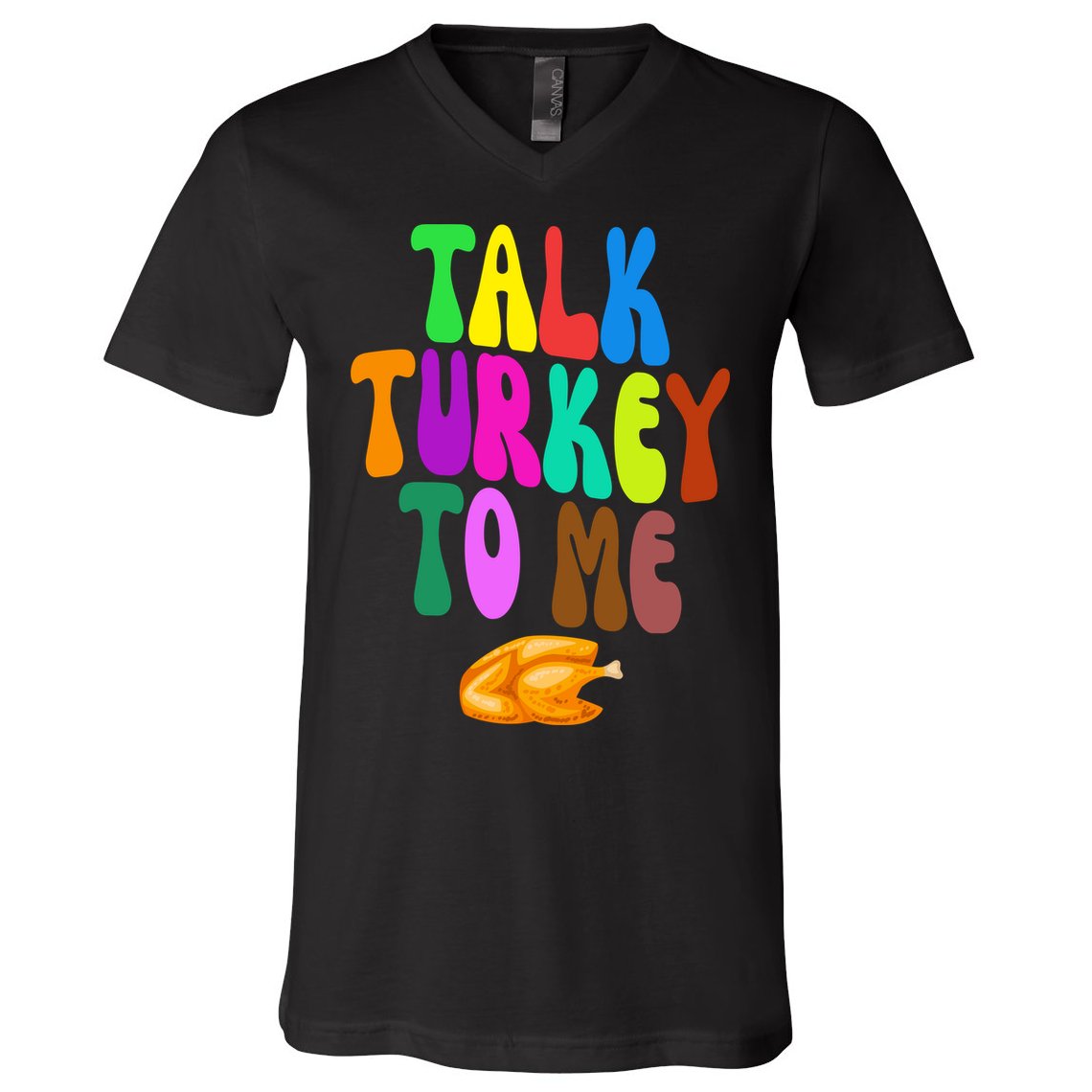 Talk Turkey To Me Funny Thanksgiving V-Neck T-Shirt
