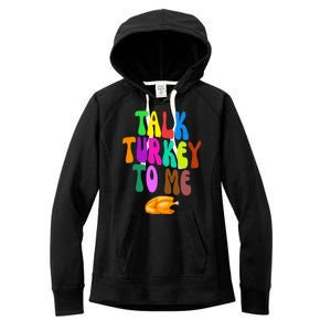 Talk Turkey To Me Funny Thanksgiving Women's Fleece Hoodie