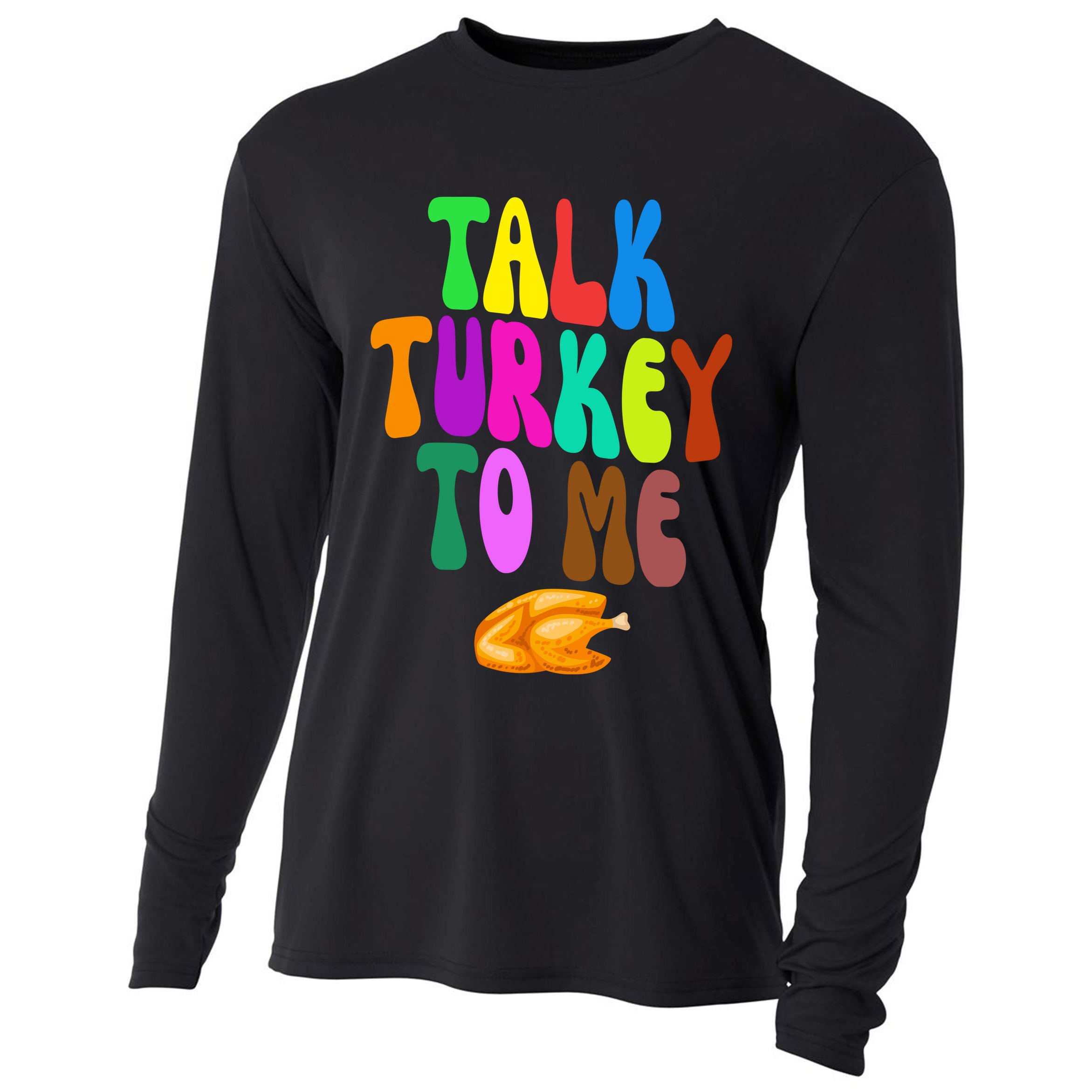 Talk Turkey To Me Funny Thanksgiving Cooling Performance Long Sleeve Crew