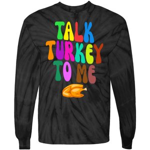 Talk Turkey To Me Funny Thanksgiving Tie-Dye Long Sleeve Shirt