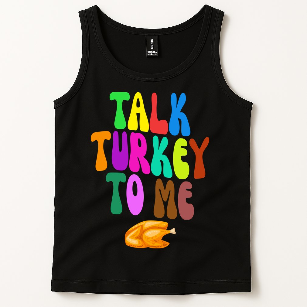 Talk Turkey To Me Funny Thanksgiving Tank Top