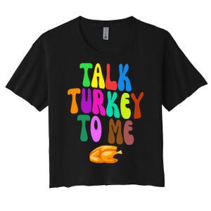 Talk Turkey To Me Funny Thanksgiving Women's Crop Top Tee