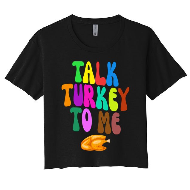 Talk Turkey To Me Funny Thanksgiving Crop Top